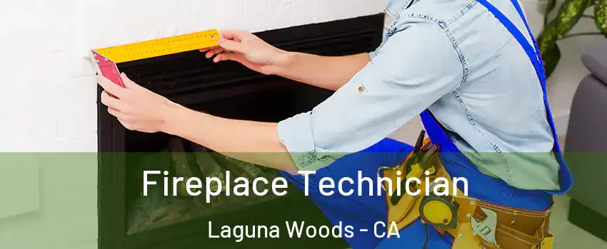Fireplace Technician Laguna Woods - CA